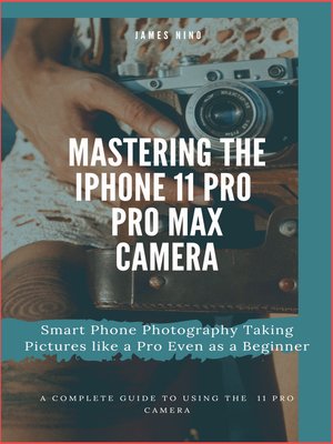 cover image of Mastering the iPhone 11 Pro and Pro Max Camera